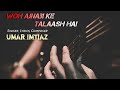 Woh Ajnabi Ke Talaash Hai Umar Imtiaz Official Music