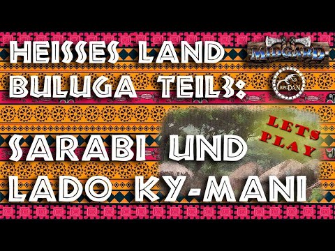 Heisses Land Buluga Teil 3 - Sarabi und Lado Ky-Mani | MIDGARD Let's Play [Offene Runde]