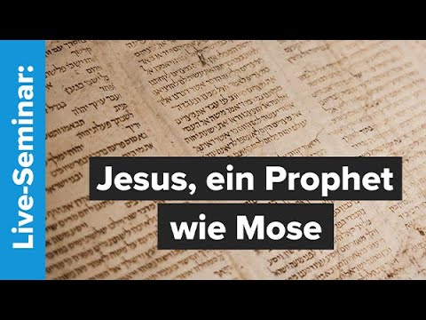 ✡️ Jesus, ein Prophet wie Mose (Seminar 3 von 4)