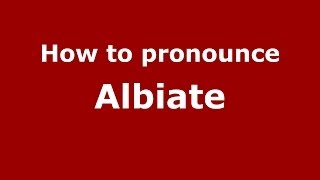 How to pronounce Albiate