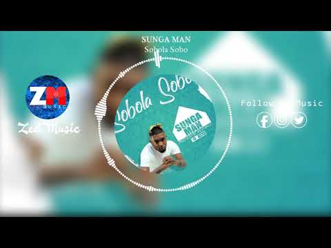 Sunga Man - Sobola Sobo [Audio] || ZedMusic || Zambian Music 2019