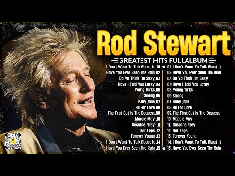 Rod Stewart Best Songs Rod Stewart Greatest Hits Full Album The Best Soft Rock Of Rod Stewart.