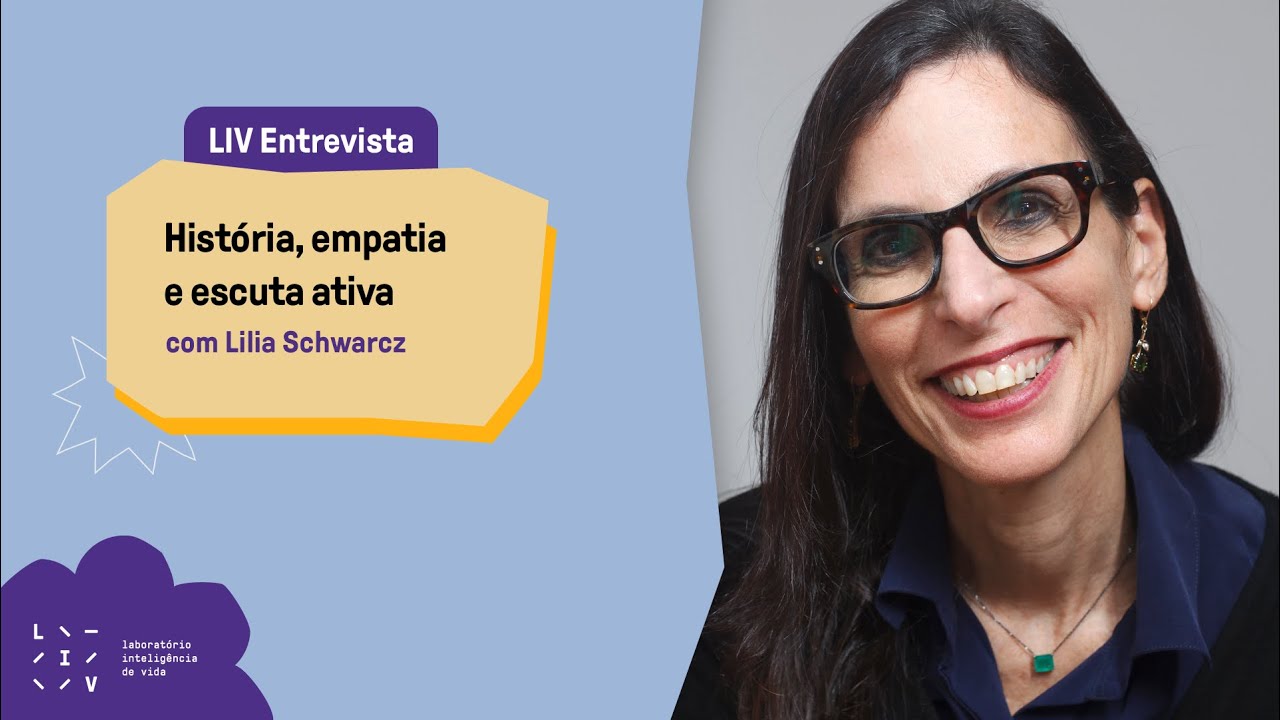 História, empatia e escuta ativa - Lilia Schwarcz  #LIVEntrevista