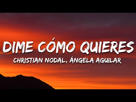 Christian Nodal, Ángela Aguilar - Dime Cómo Quieres (Letra/Lyrics)