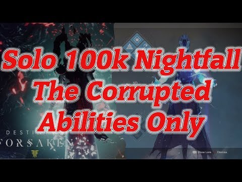 Solo 100k Nightfall The Corrupted Abilities Only