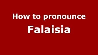How to pronounce Falaisia