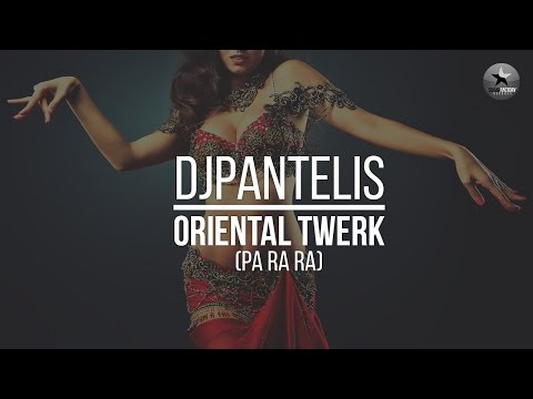 DJ Pantelis - Oriental Twerk (Pa Ra Ra)