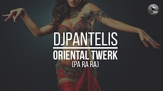 DJ Pantelis - Oriental Twerk (Pa Ra Ra)