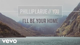 Phillip LaRue - I'll Be Your Home (audio)