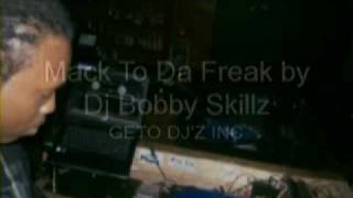 DJ BOBBY SKILLZ - MACK TO DA FREAK (GHETTOHOUSE TRACK)