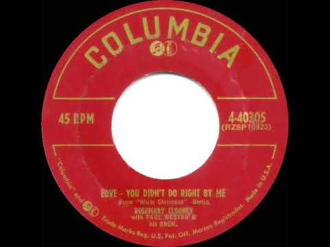 1954 Rosemary Clooney - Love, You Didn’t Do Right By Me