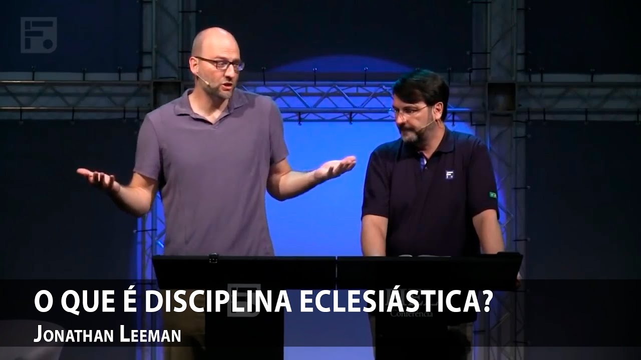 O que é disciplina eclesiástica? - Jonathan Leeman