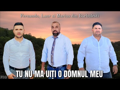 Fernando Laur si Marius din Bărbulesti- Tu nu ma uiți o Domnul meu/ Nou 2022