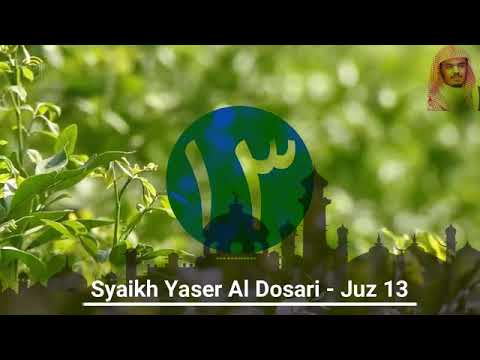 The Holy Quran Juz 13 - Recited by Sheikh Yasir Al Dosari