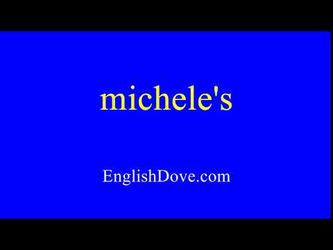 How to pronounce michele's in American English.