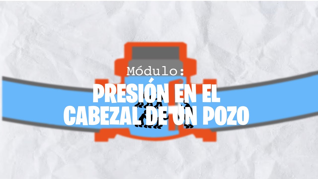 Hidráulica Sin Fórmulas: Módulo 33. Presión en el cabezal de un pozo