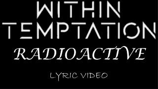 Within Temptation - Radioactive (Imagine Dragons Cover) - 2014 - Lyric Video