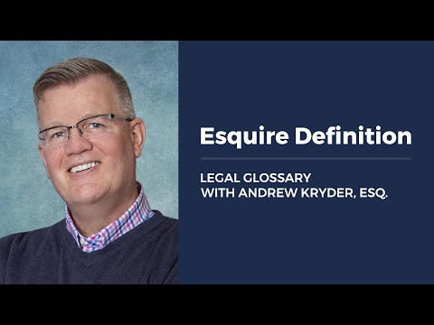 Esquire Definition LEGAL GLOSSARY WITH ANDREW KRYDER, ESQ.