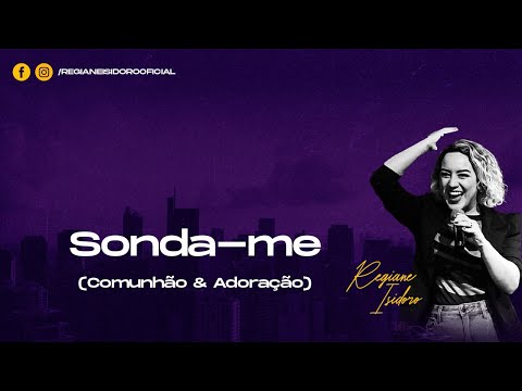 Sonda-me (Comunhão e Adoração - Paulo Rogério e Dany Grace) - Regiane Isidoro