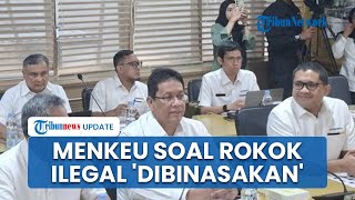 Reaksi Purbaya saat DPD RI Blak-blakan Singgung Rokok Ilegal Dibinasakan atau Dibina: Catatan Sebuku