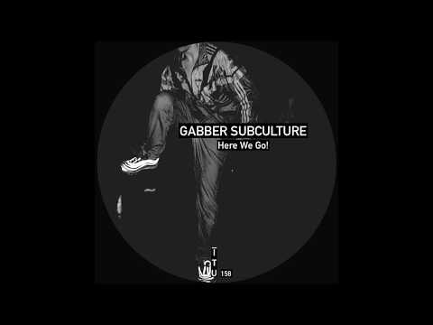 Gabber Subculture - Here We Go! (Original Mix)