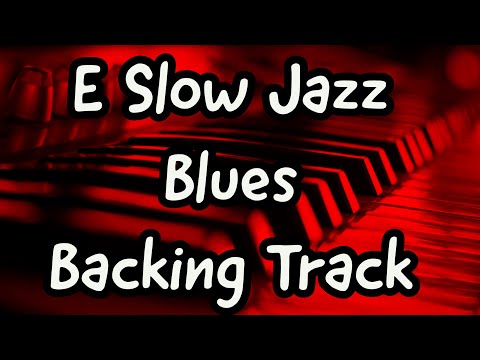 E SLOW JAZZ BLUES 12 BAR BACKING TRACK  75 BPM - 20 MINUTE BLUES JAM TRACK