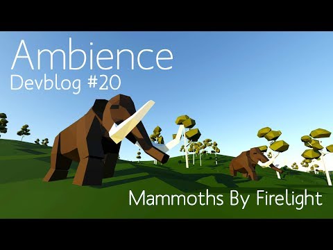 Ambience Devblog #20 - Mammoths By Firelight