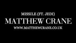 Matthew Crane - Missile (Ft. Jedi)