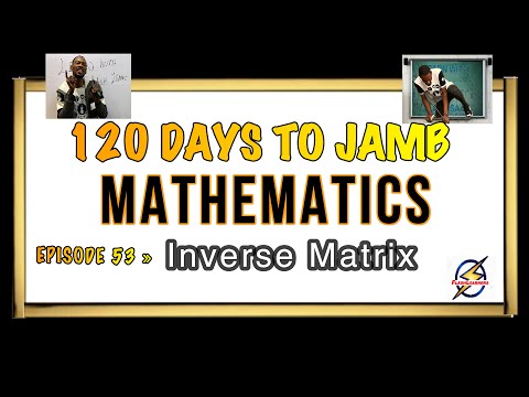 Inverse of 2x2 Matrices » 120 Days To Jamb Mathematics - Ep 53