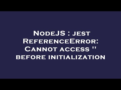 Nodejs Jest Referenceerror Cannot Access Before Initialization