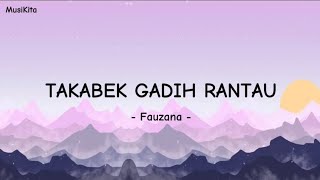 Download lagu TAKABEK GADIH RANTAU - FAUZANA | VERSI LIRIK mp3