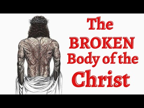 The BROKEN body of the Christ
