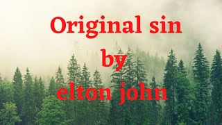 Original sin(lyrics) by: elton john #lyrics #eltonjohn