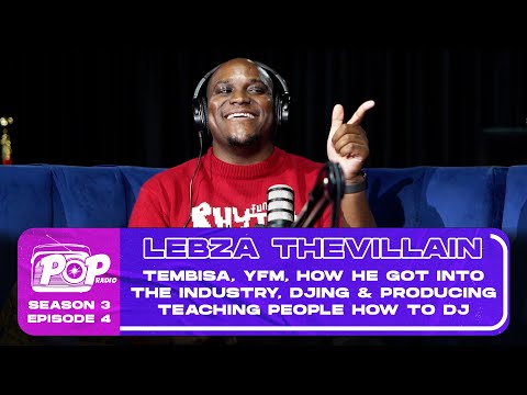 POPradio - Lebza The Villain Tembisa, Yfm, how he got into the industry, djing, teaching djing