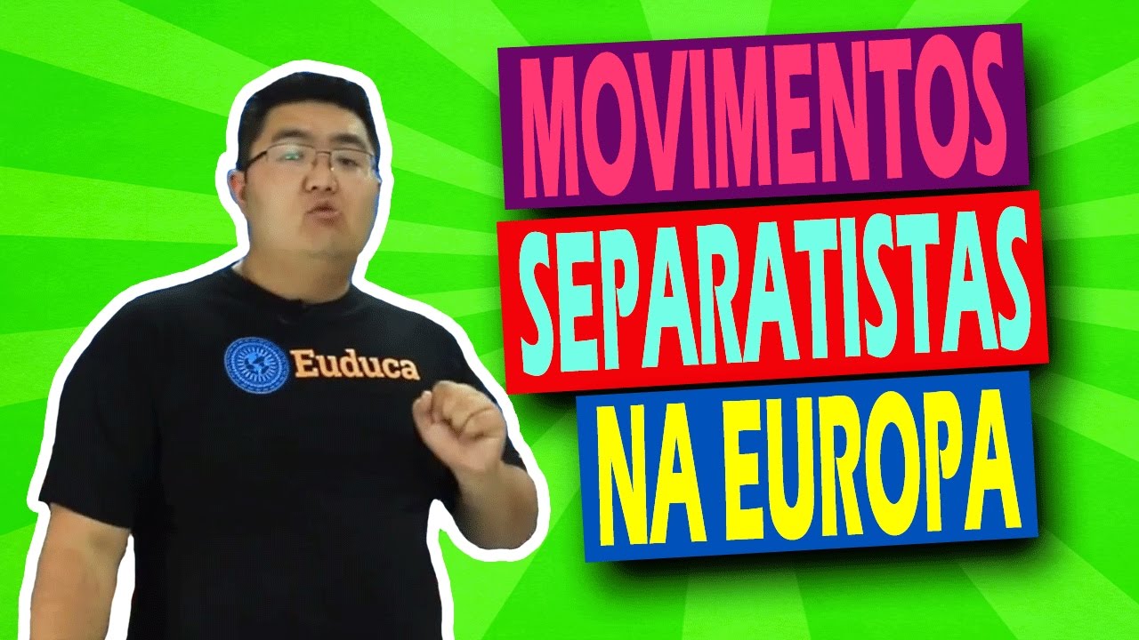 Movimentos separatistas na Europa - Europa - Geografia | Euduca