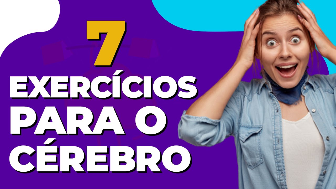 7 Exercicios Para o Cérebro - Dr Lucas Fustinoni