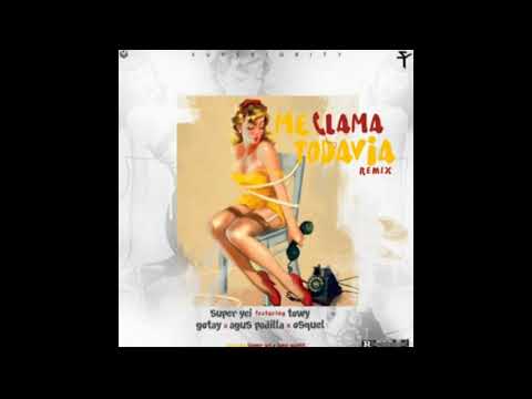 Super Yei × Towi × Gotay ×Agus Padilla × Osquel - Me Llama Todavía [Remix]