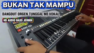 Download lagu BUKAN TAK MAMPU [ DANGDUT ORGEN TUNGGAL KARAOKE NO VOKAL HD Audio Bass mp3