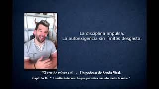 Capitulo 16 Límites internos lo que permites cuando nadie te mira.| Podcast: El arte de volver a ti.