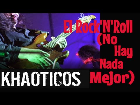 Khaoticos  -  El Rock'N'Roll ( No Hay Nada Mejor)
