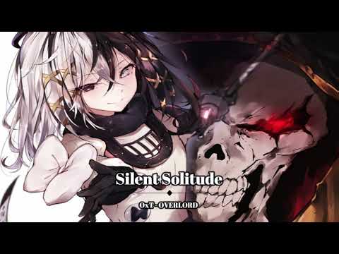Overlord ED/Ending 3 - 『OxT - Silent Solitude』