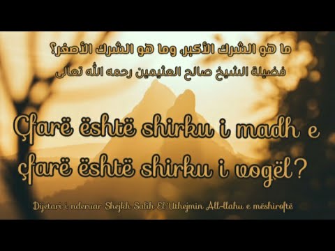 Rreziku i shirkut dhe llojet e tij | çfarë është shirku dhe cili është dëmi dhe dënimi për pasuesit?