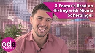 X Factor's Brad on flirting with Nicole Scherzinger