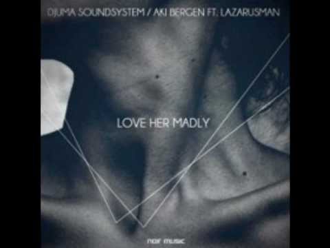 Aki Bergen & Djuma Soundsystem ft Lazarusman - Love Her Madly (Djuma Soundsystem Version)