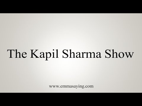 How To Say The Kapil Sharma Show