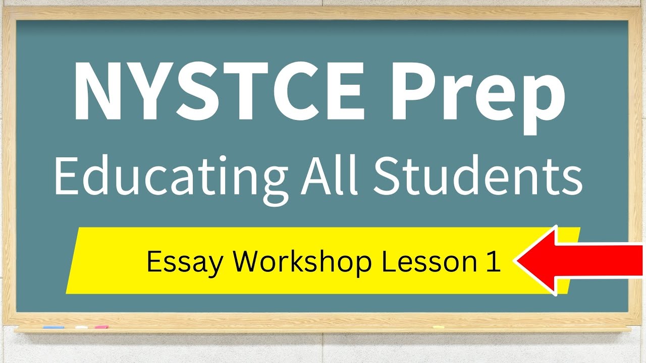 NYSTCE Educating All Students Essay Workshop Lesson 1