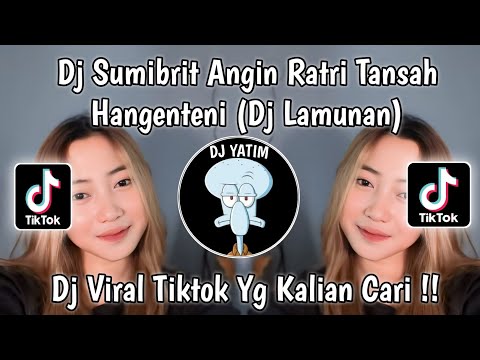 DJ SUMIBRIT ANGIN RATRI TANSAH HANGENTENI | DJ LAMUNAN VIRAL TIKTOK TERBARU 2024 !