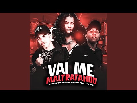 Vai Me Maltratando (feat. Mc Vick)