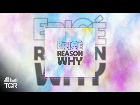 Ericé - Reason Why [Official Audio]