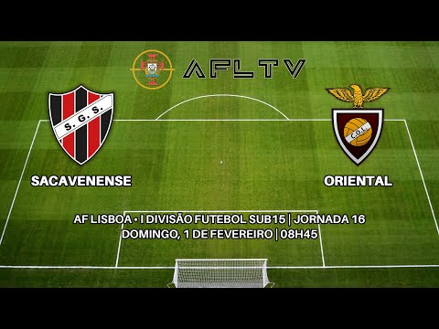 Sacavenense x Oriental - AF Lisboa • I Divisão Futebol Sub15 | Jornada 16